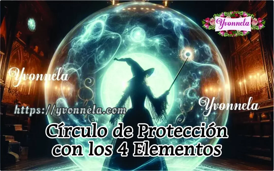 COMO CREAR UN CÍRCULO MÁGICO DE PROTECCIÓN CON LOS ELEMENTOS