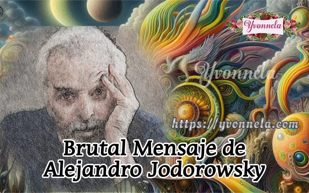 Brutal Mensaje de Alejandro Jodorowsky